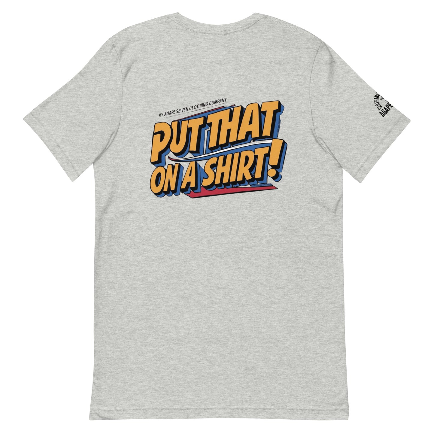 Iconic phrase tee by Agape Seven – Put That On A Shirt edition