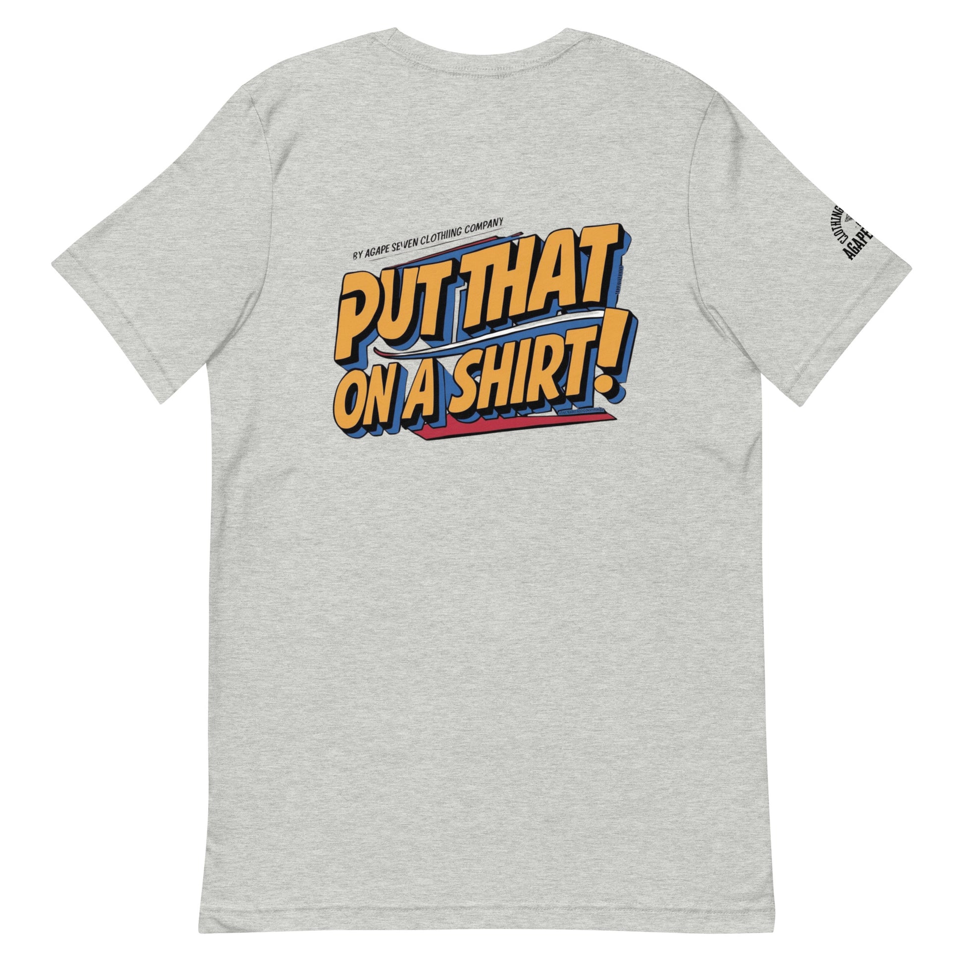 Iconic phrase tee by Agape Seven – Put That On A Shirt edition