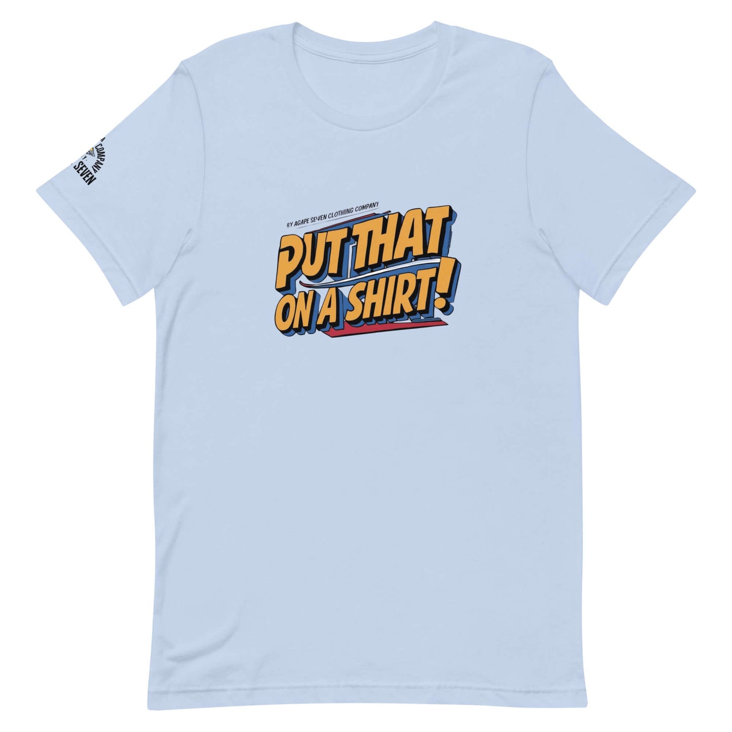 Iconic phrase tee by Agape Seven – Put That On A Shirt edition