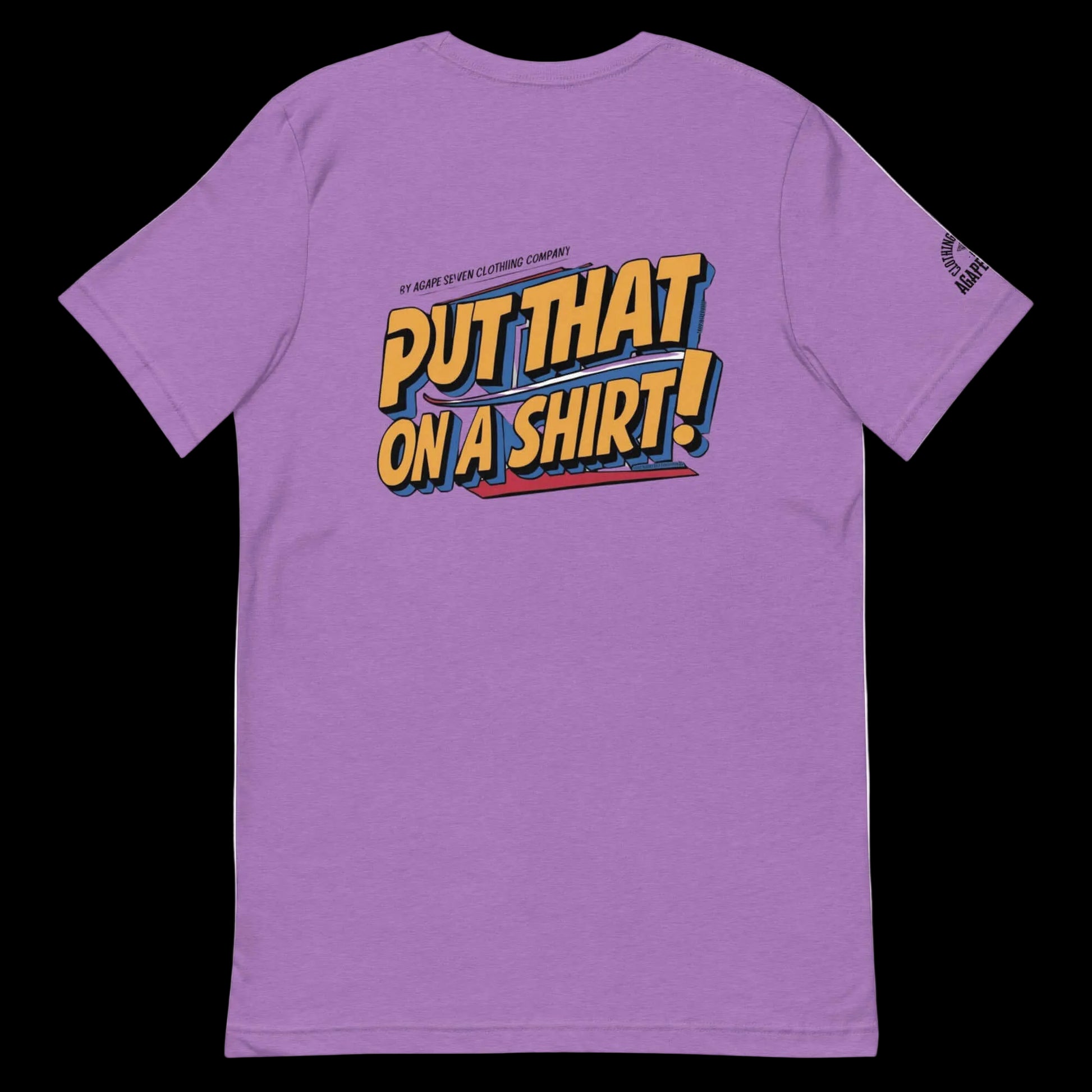 Wear the statement – Agape Seven’s custom Put That On A Shirt tee
