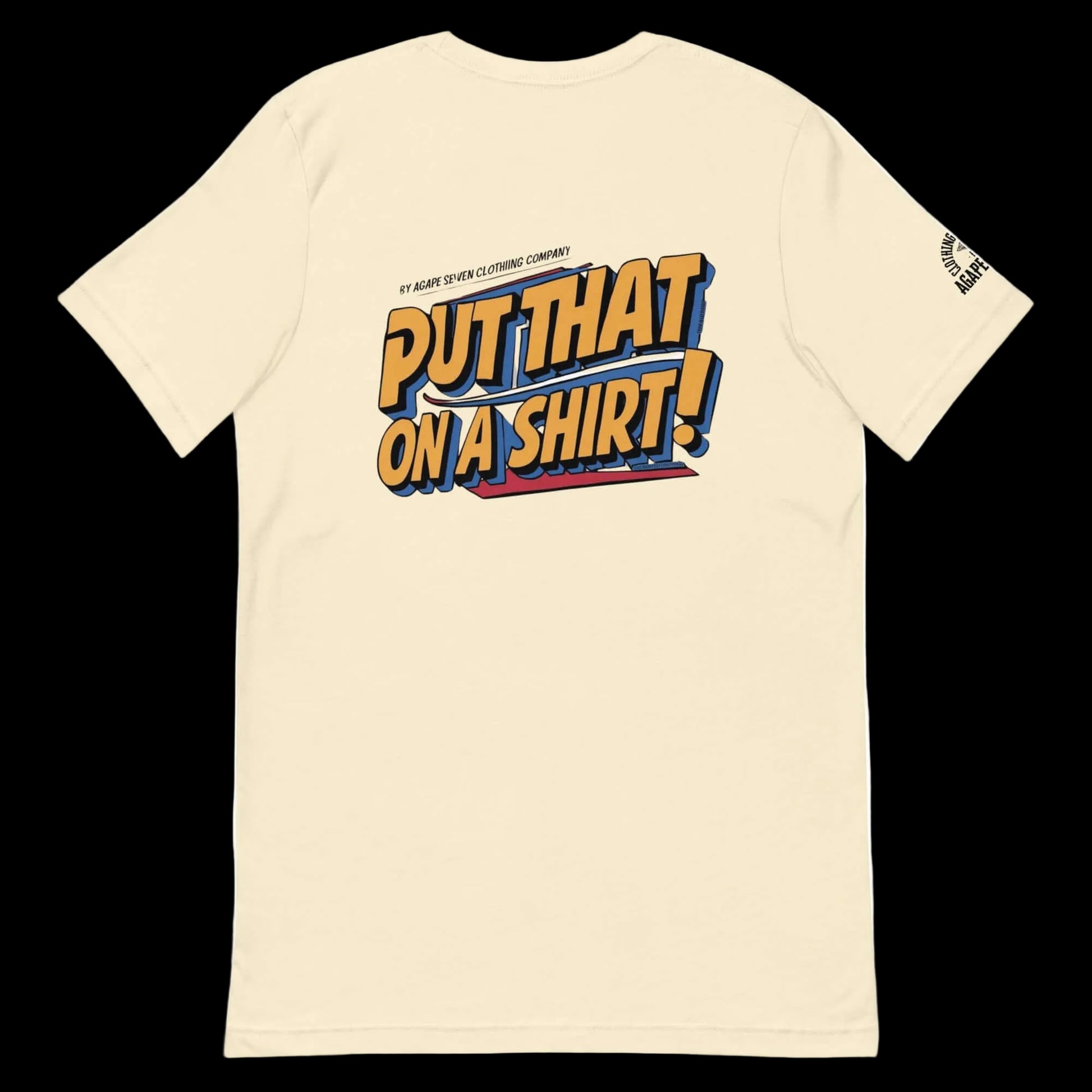 Iconic phrase tee by Agape Seven – Put That On A Shirt edition