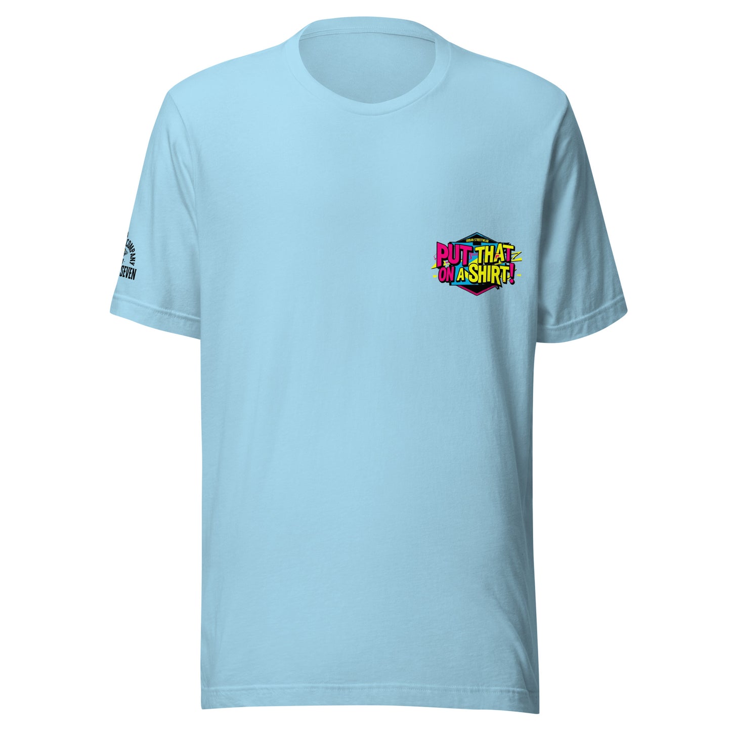 Agape Seven “Put That On A Shirt” T-shirt, bold slogan design