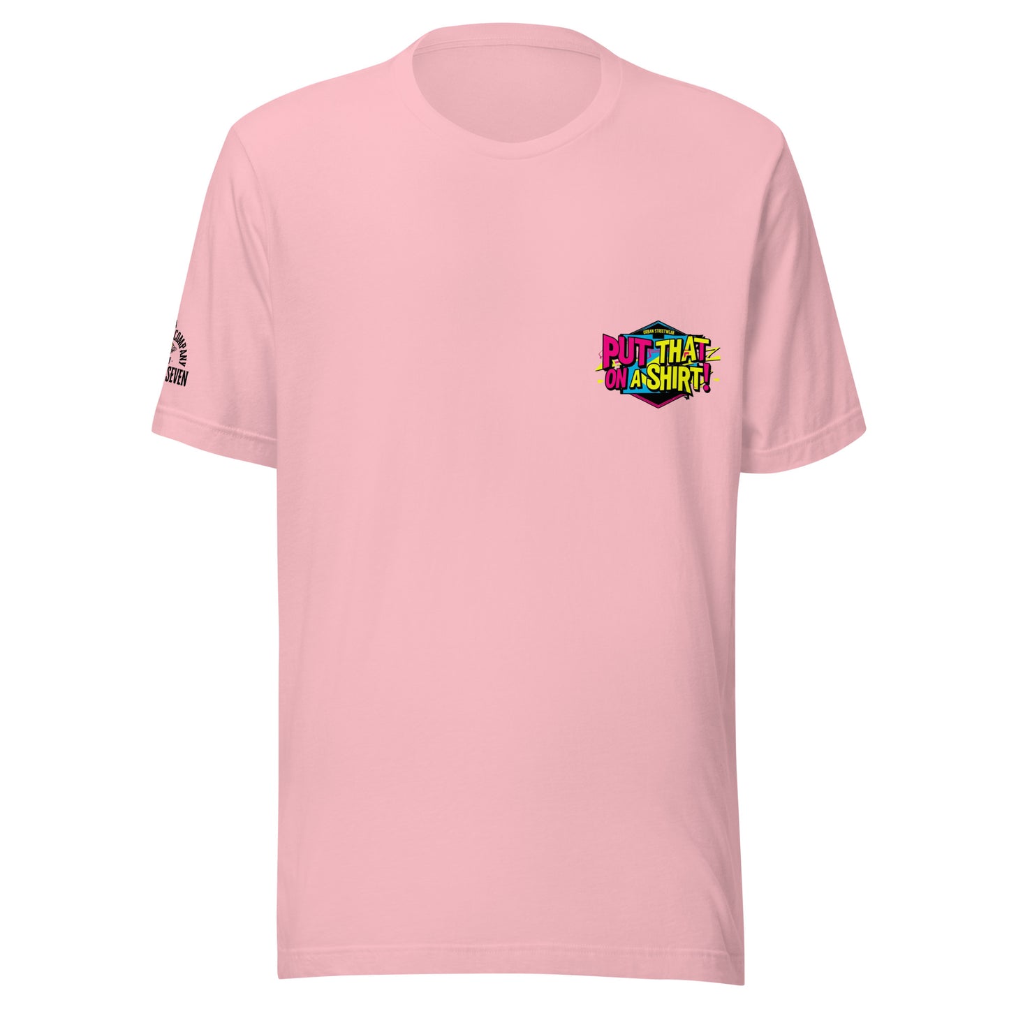 Agape Seven “Put That On A Shirt” T-shirt, bold slogan design