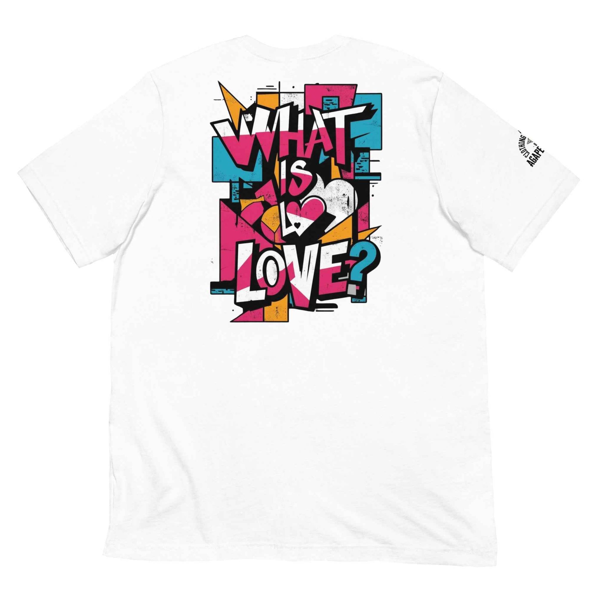 What is Love by Agape Seven Clothing Company Unisex T Shirt