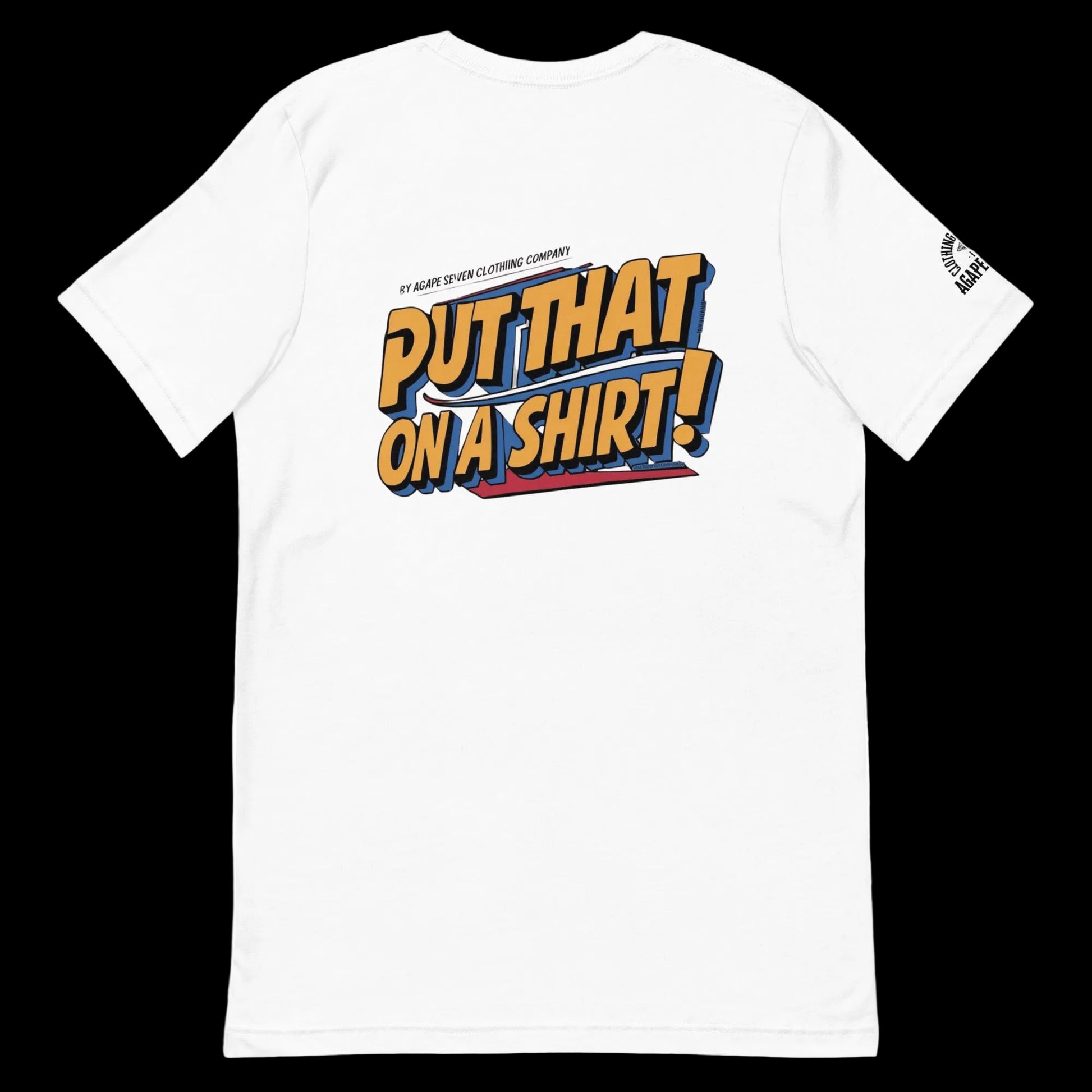 Iconic phrase tee by Agape Seven – Put That On A Shirt edition